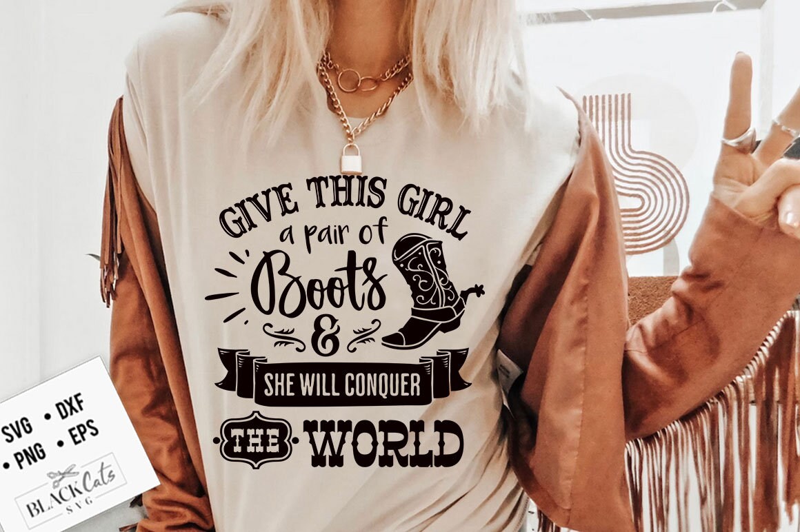 Give this girl a pair of boots svg, Country Girl svg, Southern Girl svg, Small Town Girl svg, Cowgirl, Cowgirl SVG, Country svg, Western svg