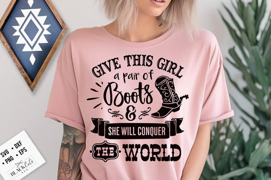 Give this girl a pair of boots svg, Country Girl svg, Southern Girl svg, Small Town Girl svg, Cowgirl, Cowgirl SVG, Country svg, Western svg