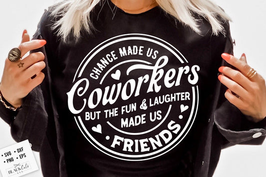 Chance Made Us Coworkers Svg, Friendship svg, Coworker gift, funny coworker gift, But the fun and laughter svg, made us friends svg