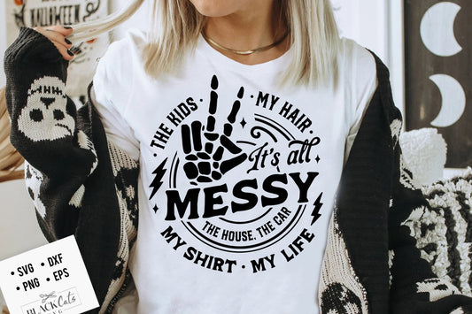 It's all messy svg, It's all a mess Svg, kids Svg, Mama svg, the car the house the kids, Motherhood svg, Funny motherhood skull svg,Mom life