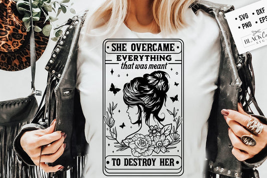 She Overcame Everything svg, That Was Meant To Destroy Her SVG, Motivational Svg, Inspirational Svg, Strong woman svg, She is strong svg
