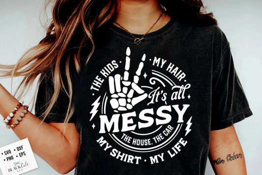 It's all messy svg, It's all a mess Svg, kids Svg, Mama svg, the car the house the kids, Motherhood svg, Funny motherhood skull svg,Mom life