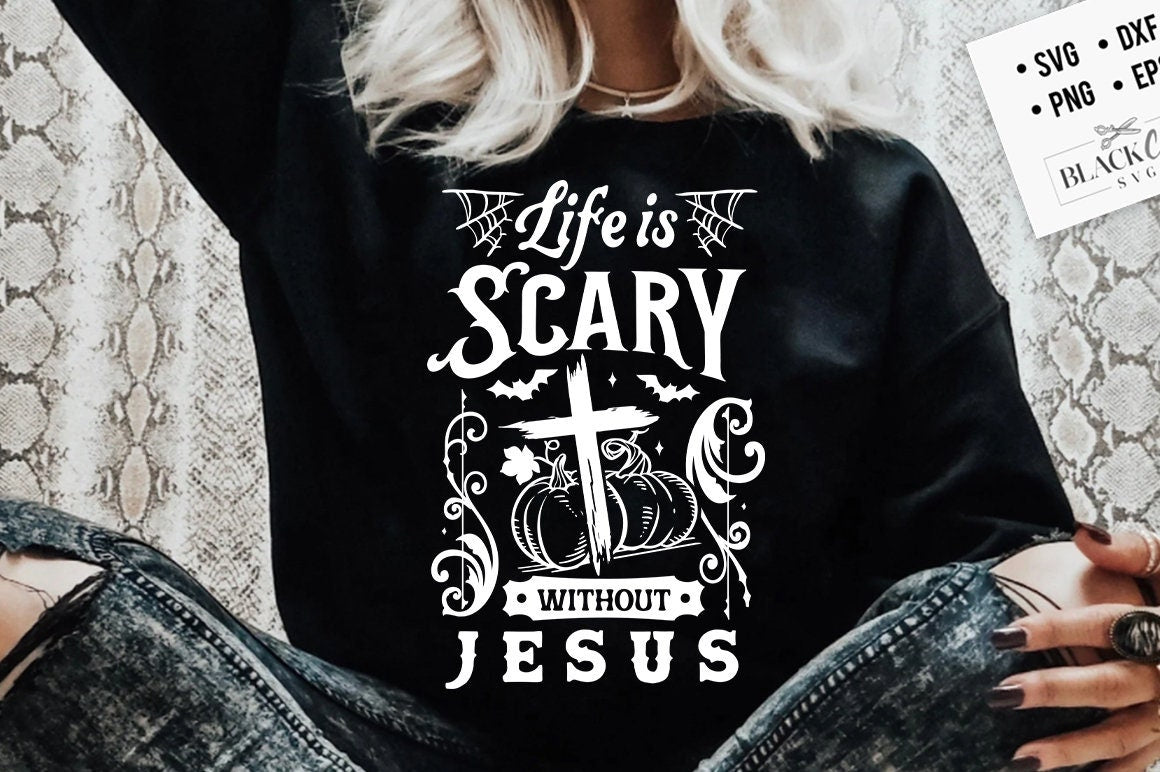 Life Is Scary Without Jesus SVG, Halloween SVG, Christian Halloween svg, Christian Halloween PNG