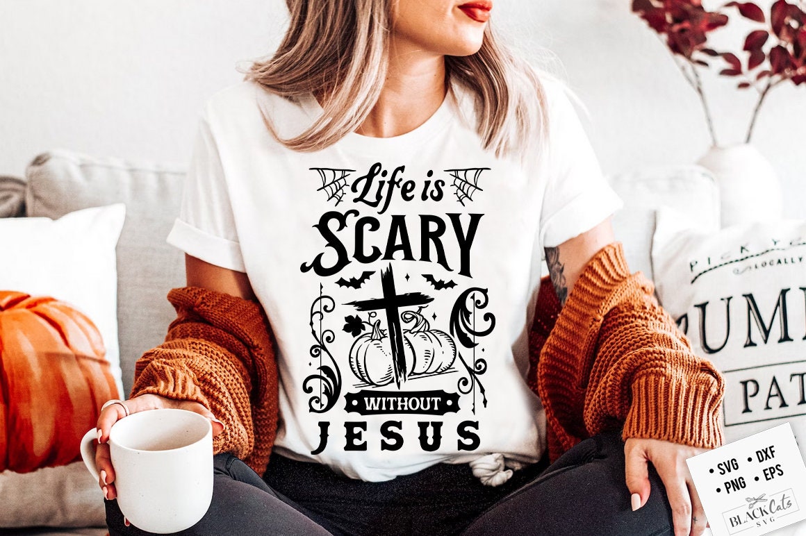 Life Is Scary Without Jesus SVG, Halloween SVG, Christian Halloween svg, Christian Halloween PNG