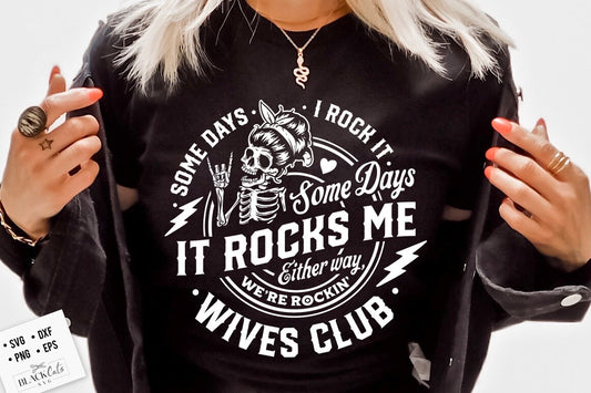 Some days I rock it some days it rocks me svg, Wives club svg, Rocking Wives club svg, Funny  Wives club skull svg, wife Life Svg, wife svg