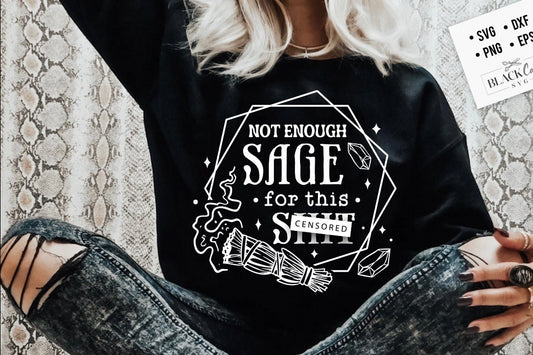 Not enough sage for this sh*t SVG, Not enough sage svg, Sage svg, Magic svg, Karma svg, Witchcraft svg