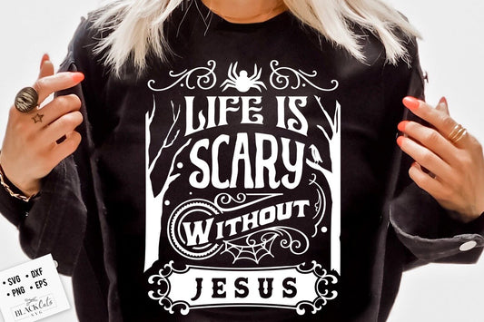 Life Is Scary Without Jesus Halloween SVG, Christian Halloween svg, Christian Halloween PNG