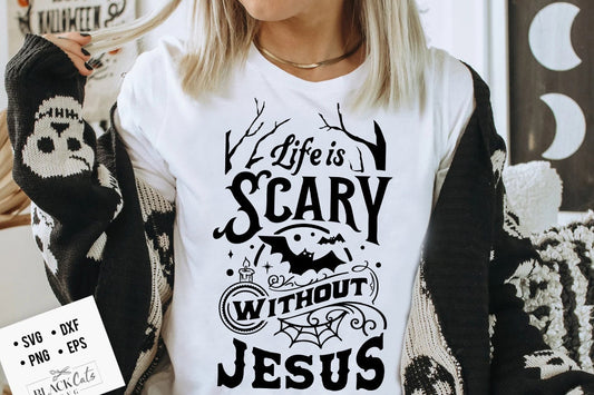 Life Is Scary Without Jesus Halloween SVG, Christian Halloween svg, Christian Halloween PNG, Scary without Jesus PNG