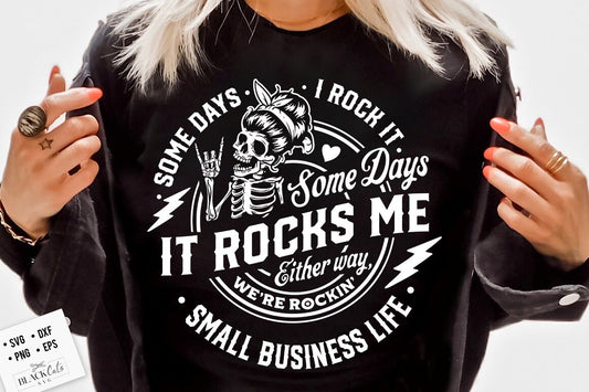 Small business svg, Some days I rock it some days it rocks me svg, Small business life mode svg, Entrepreneur Svg, Girl Boss Svg