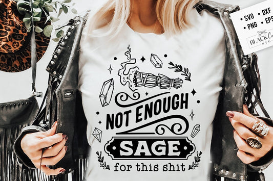 Not enough sage for this sh*t SVG, Not enough sage svg, Sage svg, Magic svg, Witchy svg, Witchcraft svg