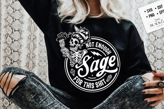 Not enough sage for this sh*t SVG, Not enough sage svg, Sage svg, Skull and sage svg, Karma skull svg, Witchcraft svg, skull svg
