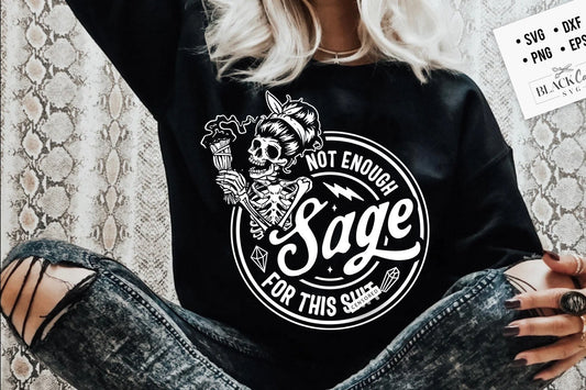Not enough sage for this sh*t SVG, Not enough sage svg, Sage svg, Skull and sage svg, Karma skull svg, Witchcraft svg, skull svg