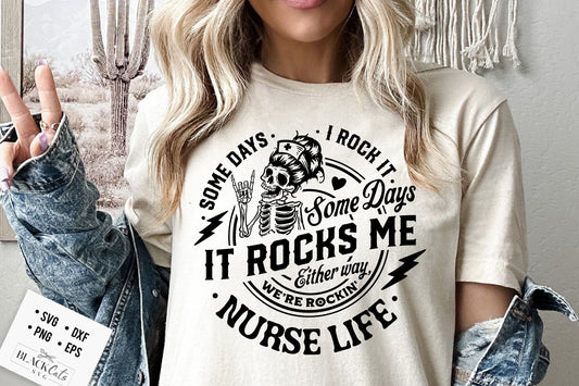 Nurse life, Some days I rock it some days it rocks me svg, Nurse life mode svg, Nurse Svg