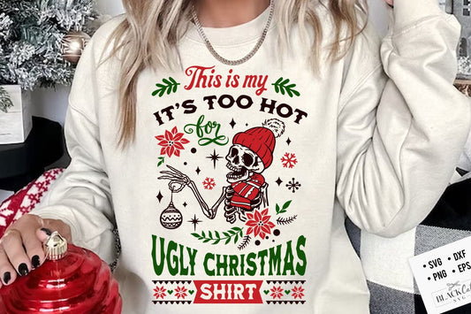 This is my it's too hot for ugly Christmas shirt svg, Skeleton Christmas Svg, Skeleton ugly sweater svg, Ugly Christmas shirt svg