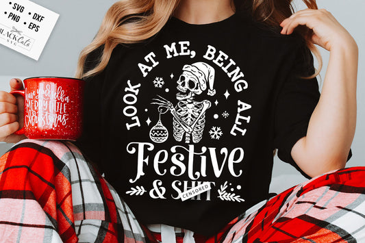 Look at me being all Festive svg, Look at me svg, being all Festive svg, Skeleton Christmas Svg, Skull Santa Claus, Christmas Svg