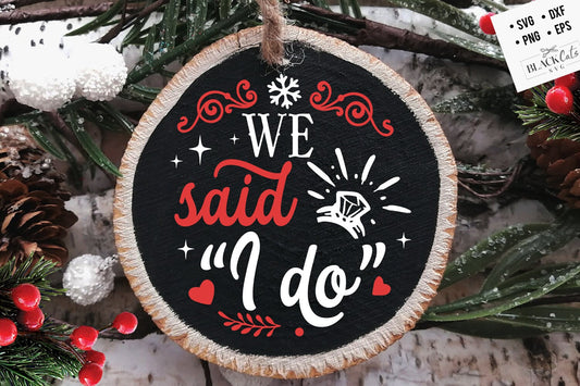 We said I do svg, Our first Christmas as Mr and Mrs svg, Christmas ornament svg, First Christmas ornament svg, ornament svg, Married svg
