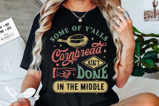 Some Of Y'Alls Cornbread Ain't Done In The Middle Svg, Western Svg, Country funny quote svg, Southern Svg, Country Svg, cornbread svg