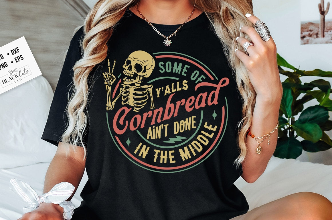 Some Of Y'Alls Cornbread Ain't Done In The Middle Svg, Western Svg, Southern Svg, Country Svg, cornbread svg, Skeleton funny svg