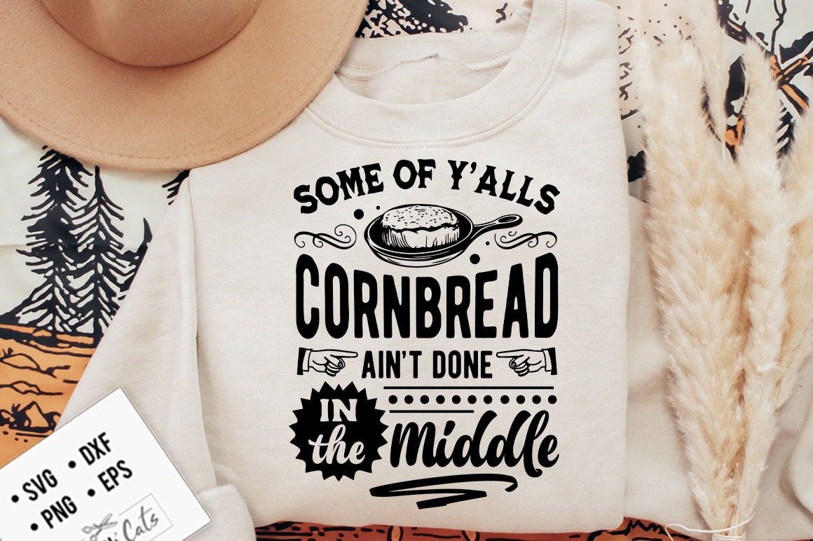 Some Of Y'Alls Cornbread Ain't Done In The Middle Svg, Western Svg, Southern Svg, Country Svg, cornbread svg, Funny Cornbread svg