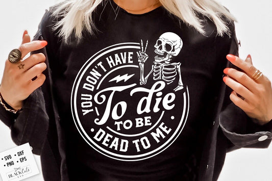 You don't have to die to be dead to me SVG, Antisocial svg, Peace sign skeleton svg, Funny karma svg, Snarky svg, Funny skeleton