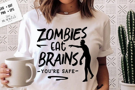 Zombies eat brains you're safe svg, Sassy svg , Sarcastic SVG, Funny svg, Sarcasm Svg, Snarky Humor SVG