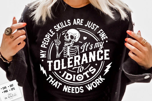 My people skills are just fine svg, My tolerance to idiots svg, Antisocial svg, Funny skeleton svg, Sarcastic Funny svg, Snarky Adult humor