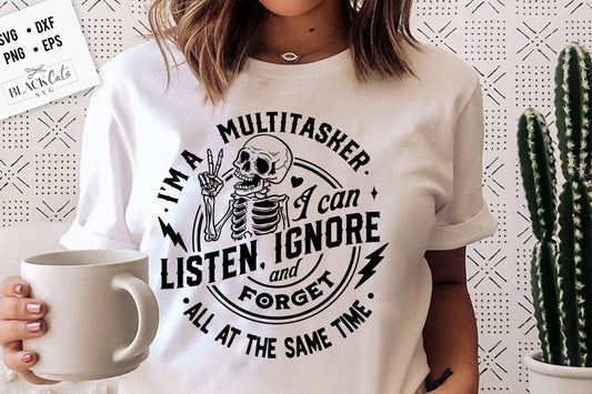 I'm a multitasker SVG, I can listen ignore and forget svg, Peace sign skeleton svg, Funny karma svg, Snarky svg, Funny skeleton svg