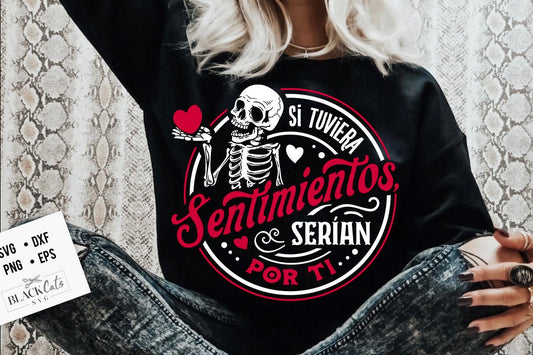 Si tuviera sentimientos serían por ti SVG, Spanish Valentine svg, Skeleton Valentines Day svg, Funny valentine's day SVG, valentine's day
