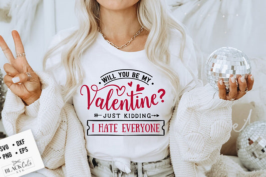 Will you be my Valentine svg,  Anti Valentine's Day SVG, Funny Valentine Shirt Svg, Love Svg