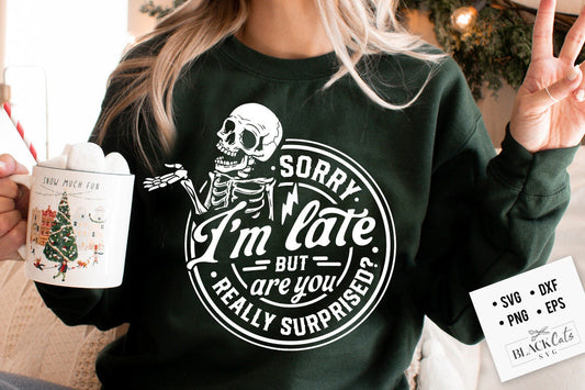 Sorry I'm late but are you really surprised SVG, Antisocial svg, Peace sign skeleton svg, Funny karma svg, Snarky svg, Funny skeleton
