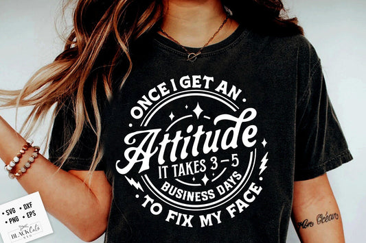 Once I get an attitude svg,  it takes 3 - 5 business days to fix my face SVG, Fix my face svg, snarky svg