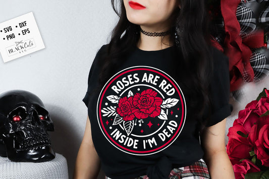 Roses are red inside I'm dead SVG, Anti Valentines Day svg, Funny valentine's day SVG, sarcastic valentine's day SVG