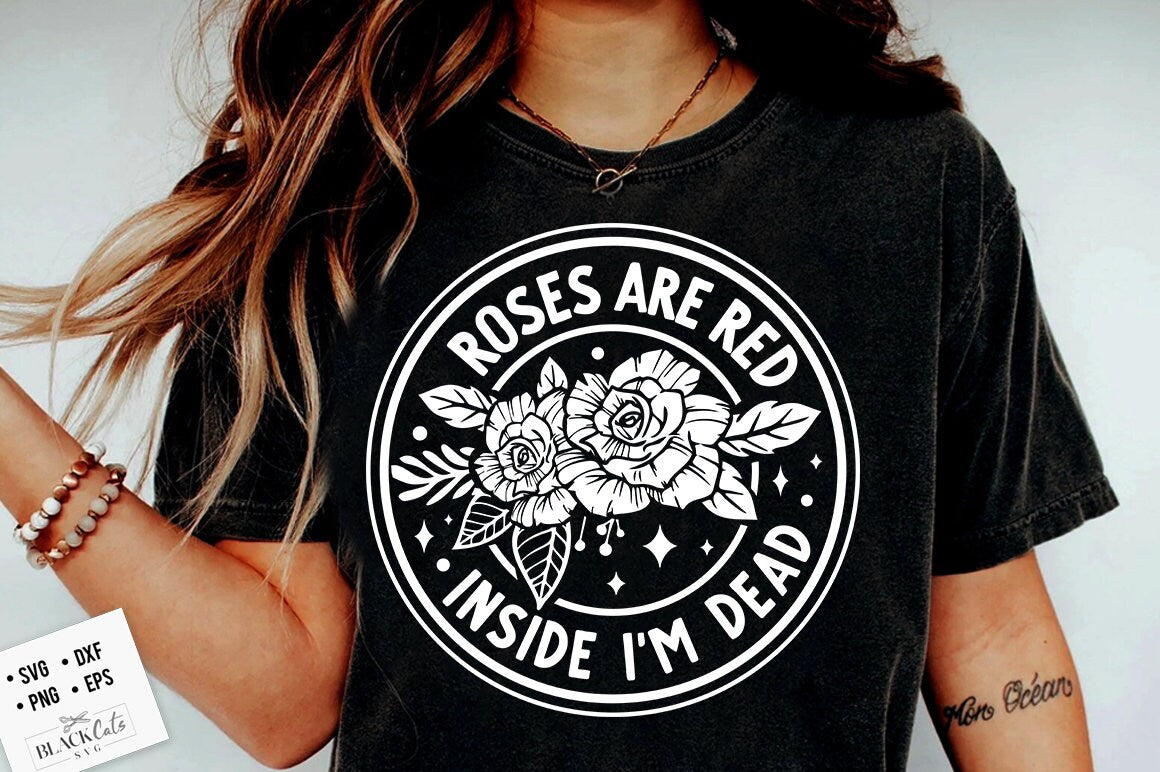 Roses are red inside I'm dead SVG, Anti Valentines Day svg, Funny valentine's day SVG, sarcastic valentine's day SVG
