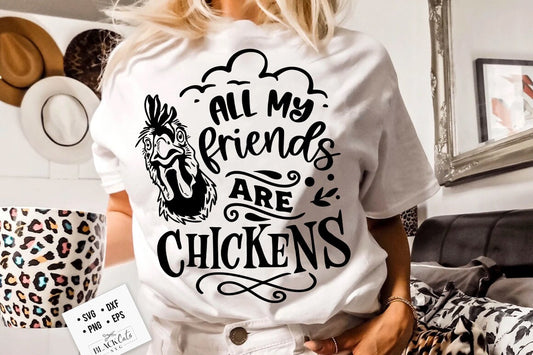 All my friends are chickens svg, Chicken svg, Funny chickens svg, coop svg, Farmhouse chicken svg, Sarcastic chicken svg