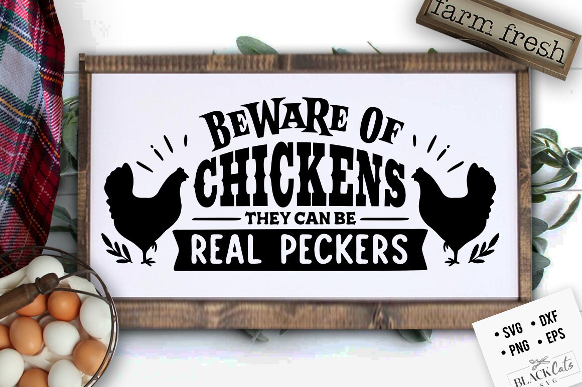 Beware of chickens they can be real peckers svg, Chicken svg, Funny chickens svg, coop svg, Farmhouse chicken svg, Sarcastic chicken svg