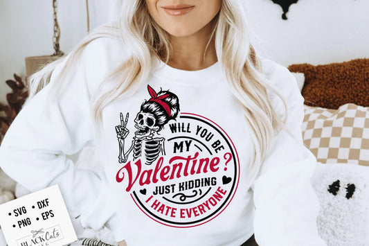 Will you be my Valentine svg, Just kidding svg, I hate everyone svg, Skeleton Valentines Day svg, Funny valentine's day SVG