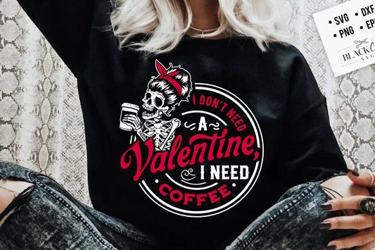 I don't need a Valentine I need coffee svg, Skeleton Valentines Day svg, Funny valentine's day SVG, valentine's day skeleton SVG