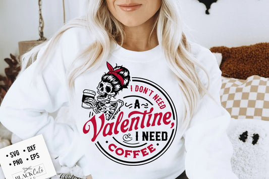 I don't need a Valentine I need coffee svg, Skeleton Valentines Day svg, Funny valentine's day SVG, valentine's day skeleton SVG