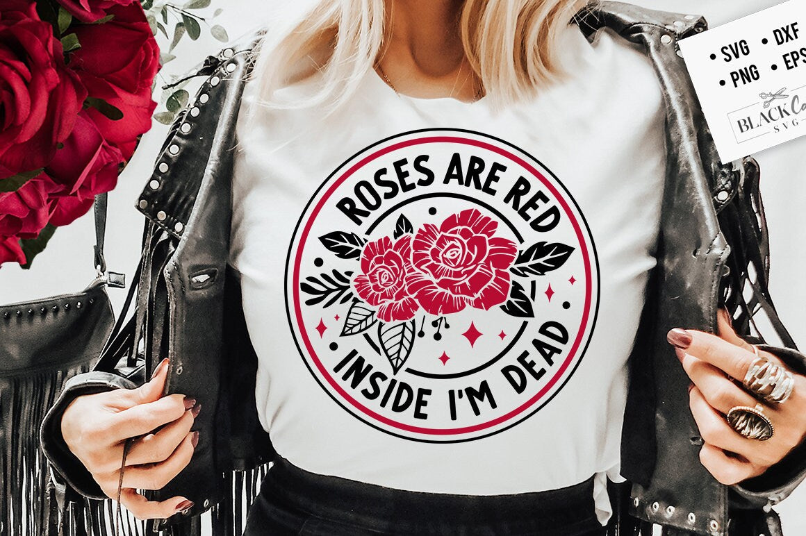 Roses are red inside I'm dead SVG, Anti Valentines Day svg, Funny valentine's day SVG, sarcastic valentine's day SVG