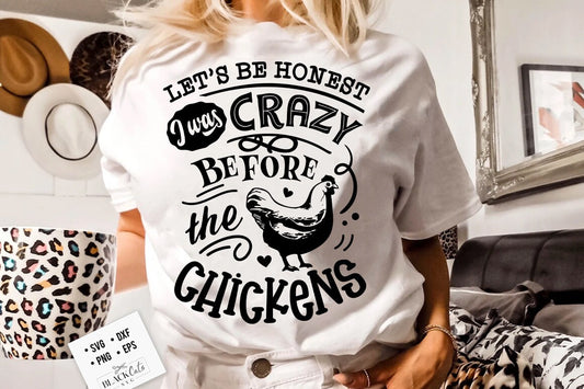 Let's be honest I was crazy before the chickens svg, Chicken svg, Funny chickens svg, coop svg, Farmhouse chicken svg, Sarcastic chicken svg