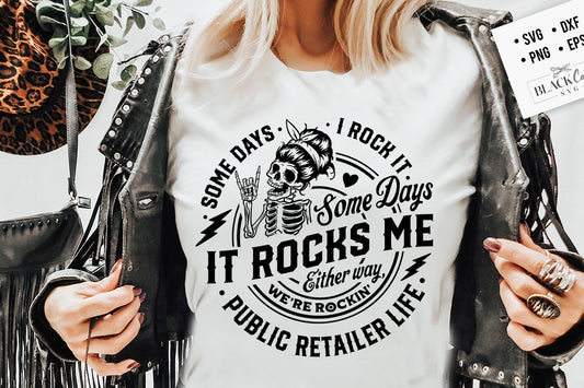 Public retailer svg, Some days I rock it some days it rocks me svg, Public retail svg, Rocking the Public retail life svg, Occupational svg