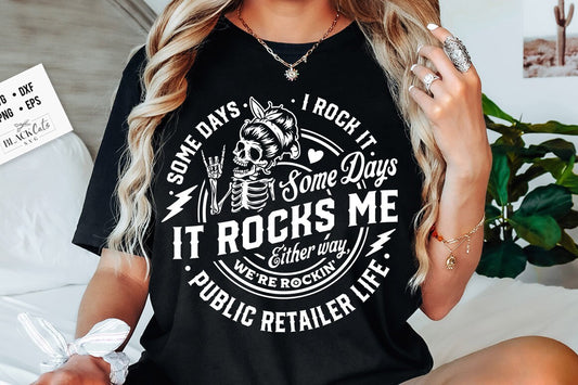 Public retailer svg, Some days I rock it some days it rocks me svg, Public retail svg, Rocking the Public retail life svg, Occupational svg