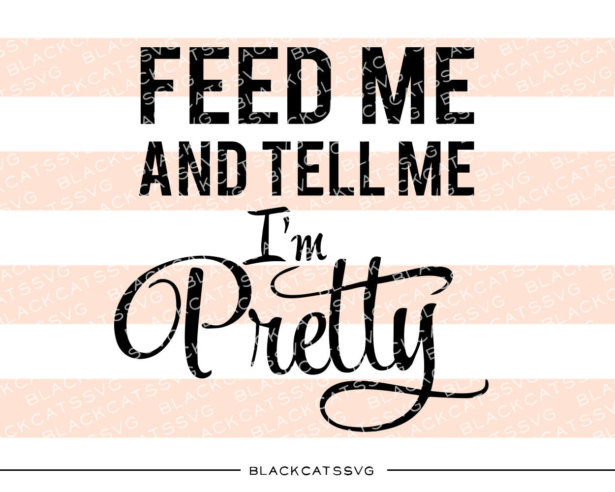 Feed me and tell me I'm pretty  SVG file Cutting File Clipart in Svg, Eps, Dxf, Png for Cricut & Silhouette - BlackCatsSVG