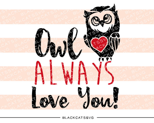 Owl always love you  SVG file Cutting File Clipart in Svg, Eps, Dxf, Png for Cricut & Silhouette - BlackCatsSVG