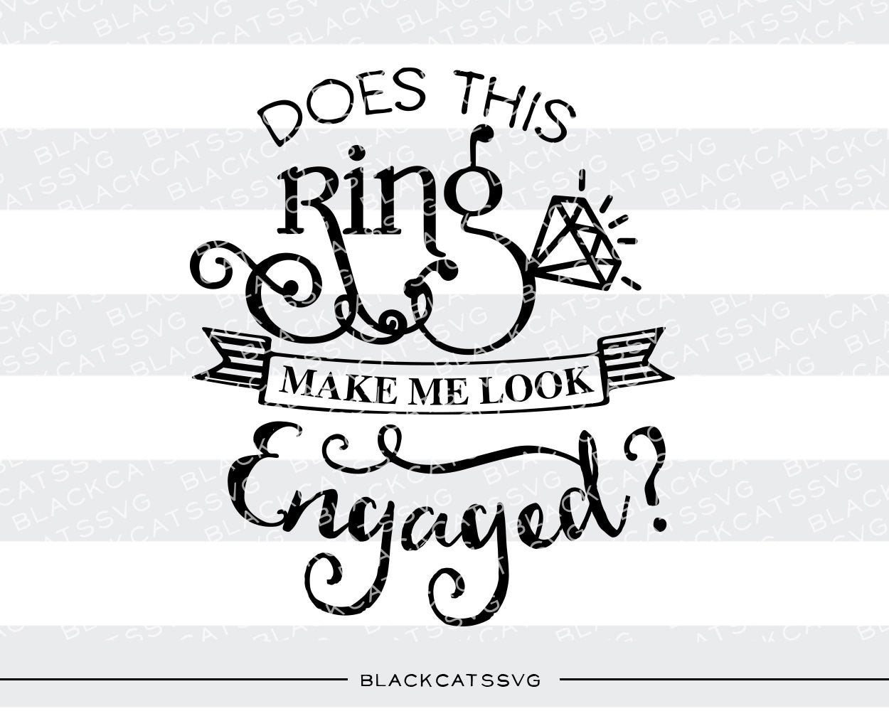 Does this ring make me look engaged SVG file Cutting File Clipart in Svg, Eps, Dxf, Png for Cricut & Silhouette - BlackCatsSVG