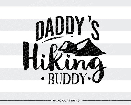 Daddy's hiking buddy -  SVG file Cutting File Clipart in Svg, Eps, Dxf, Png for Cricut & Silhouette - BlackCatsSVG