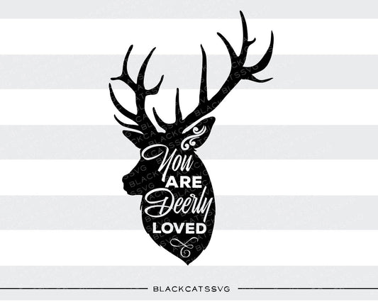 You are deerly loved -  SVG file Cutting File Clipart in Svg, Eps, Dxf, Png for Cricut & Silhouette Deer head svg - BlackCatsSVG