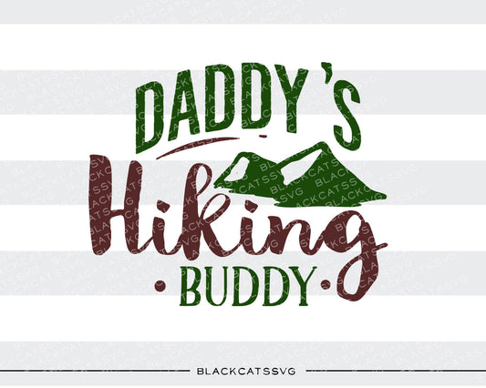 Daddy's hiking buddy -  SVG file Cutting File Clipart in Svg, Eps, Dxf, Png for Cricut & Silhouette - BlackCatsSVG