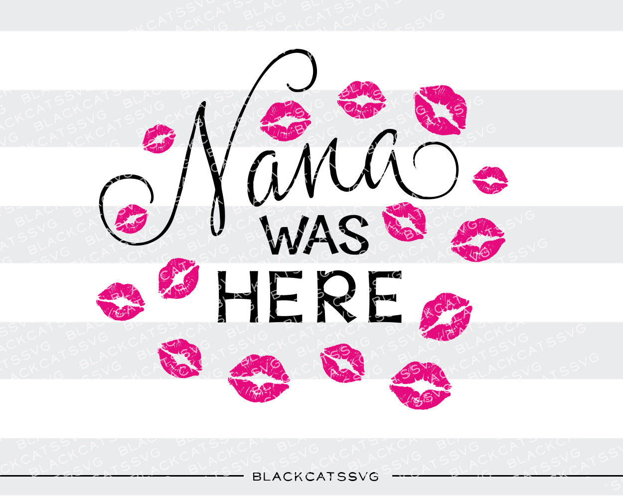 Nana was here  kisses SVG file Cutting File Clipart in Svg, Eps, Dxf, Png for Cricut & Silhouette - BlackCatsSVG
