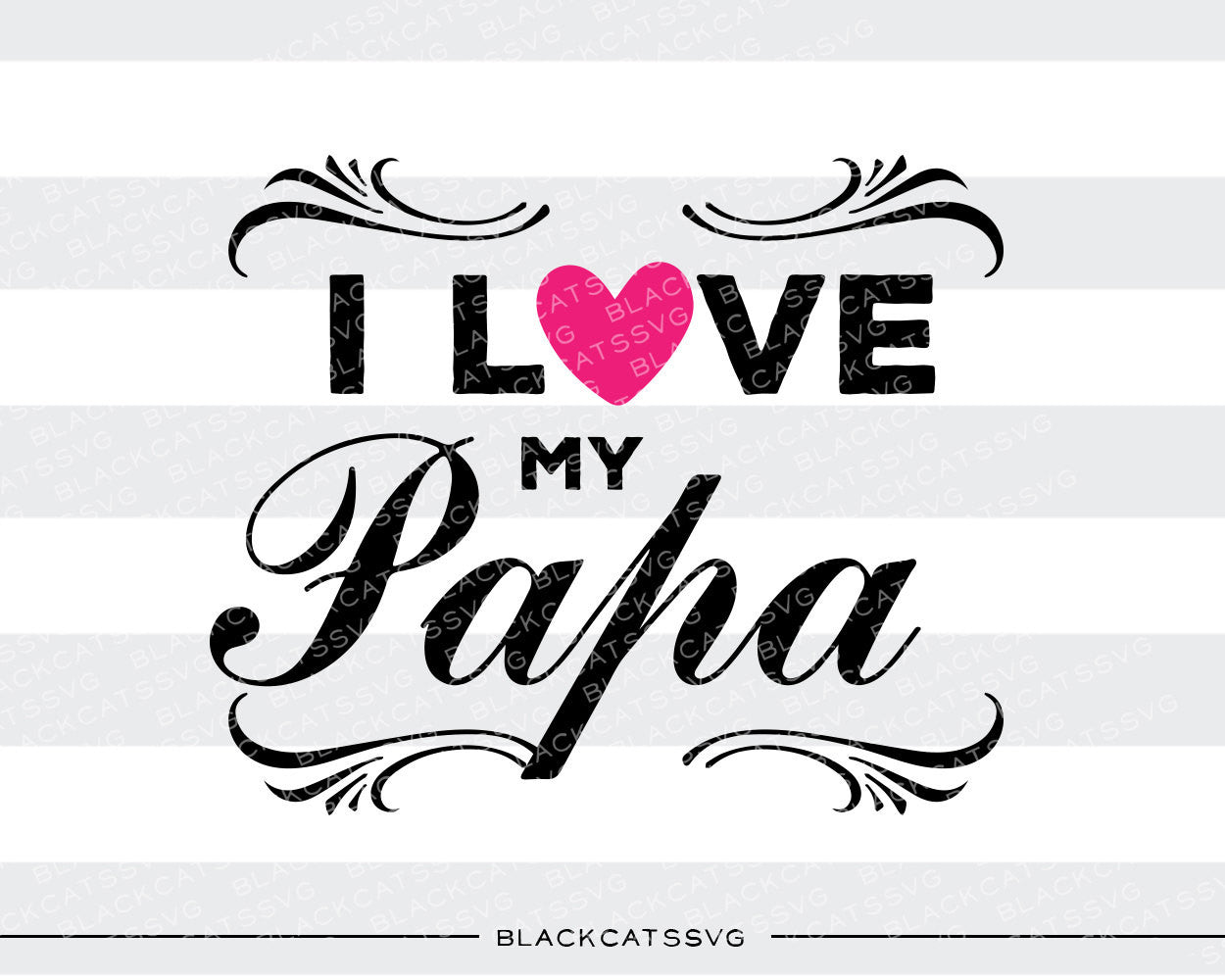 I love my Papa SVG file Cutting File Clipart in Svg, Eps, Dxf, Png for Cricut & Silhouette - BlackCatsSVG